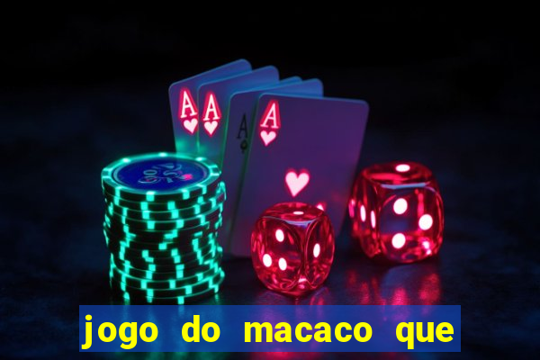 jogo do macaco que ganha dinheiro